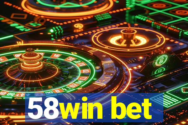 58win bet